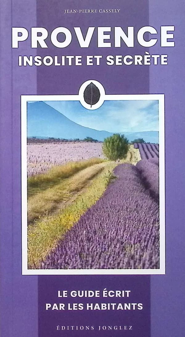 Provence insolite et secrète (6e éd.) Jean-Pierre Cassely