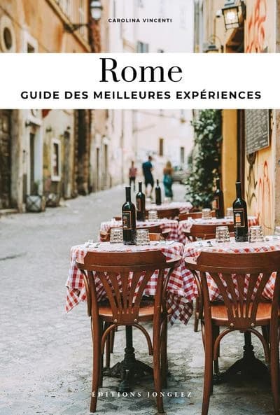 Rome : guide des meilleures expériences (3 éd.) écrit par Carolina Vincenti ; photos de Sofia Bernardini et Claire de Virieu ; illustrations de Clara Mari