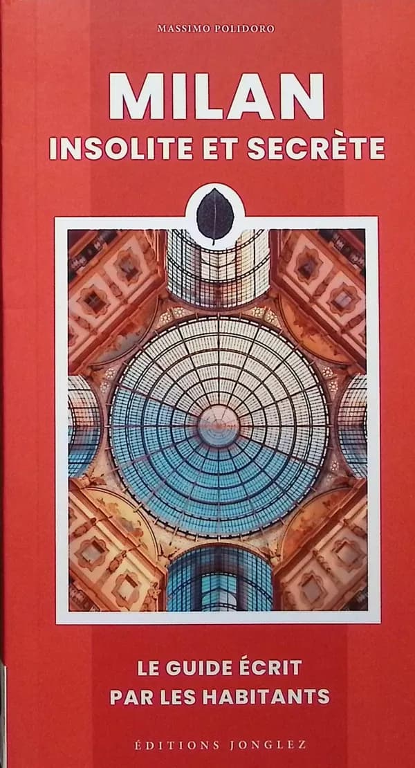 Milan insolite et secrète (5e éd.) Massimo Polidoro ; [traduit de l'italien par Lucien d'Azay, Gabrielle Gamberini et Bénédicte Dazy]