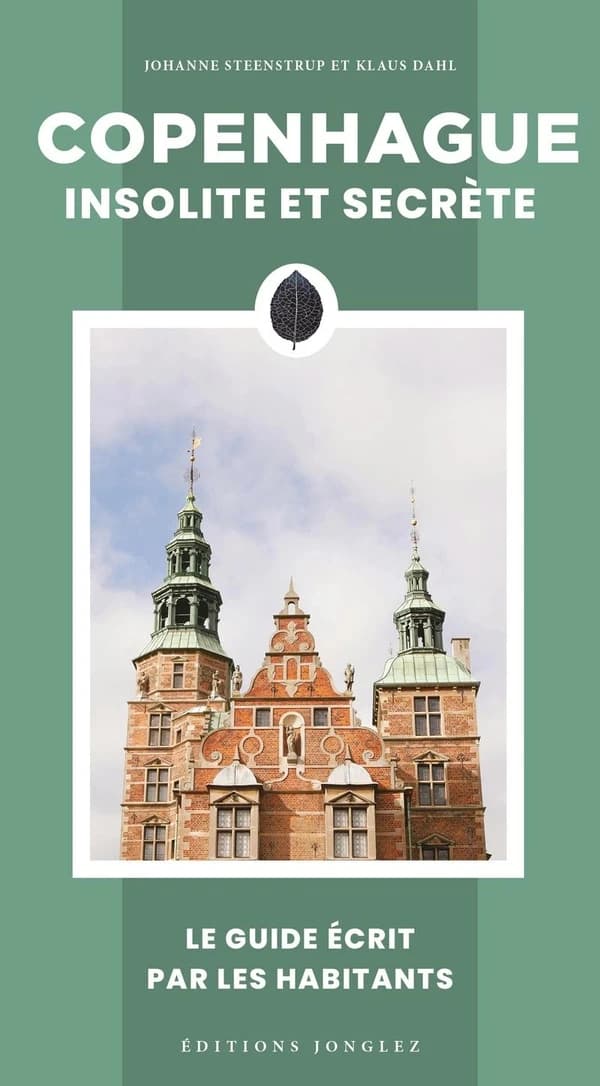 Copenhague insolite et secrète (3e éd.) Johanne Steenstrup et Klaus Dahl ; [traduit de l'anglais par Lucien d'Azay]
