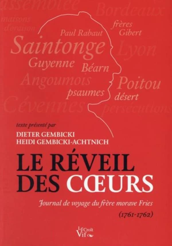Le réveil des coeurs : journal de voyage du frère morave Fries : Languedoc, Béarn, Guyenne, Saintonge, Augoumois, Poitou, 1761-1762