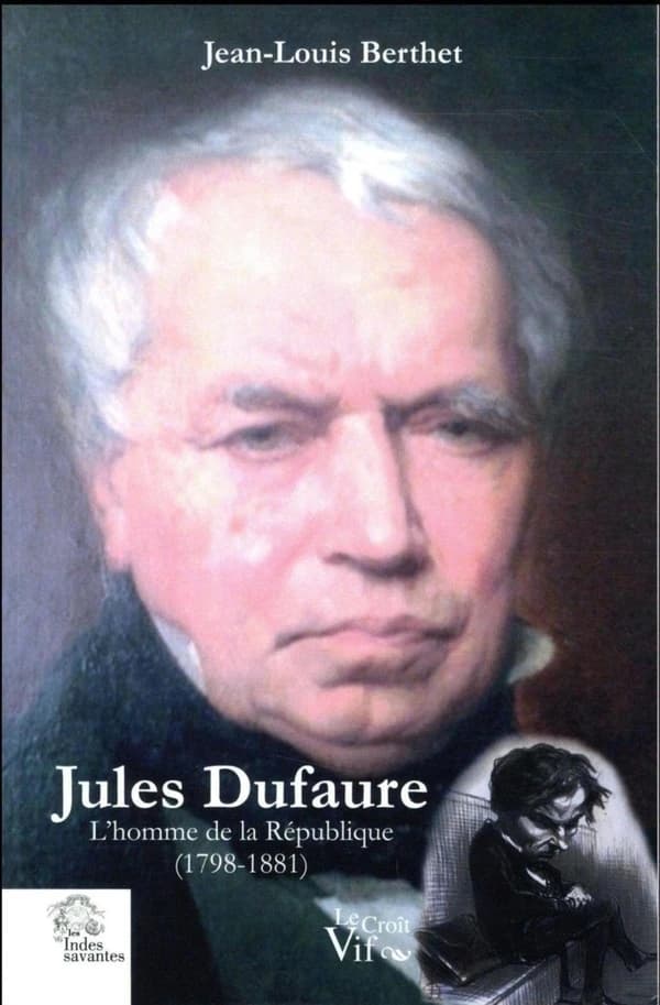 Jules Dufaure : l'homme de la République, 1798-1881