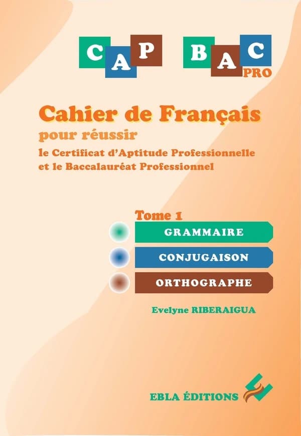 Cahier de français pour réussir le CAP & le BAC Pro Tome 1 : Grammaire