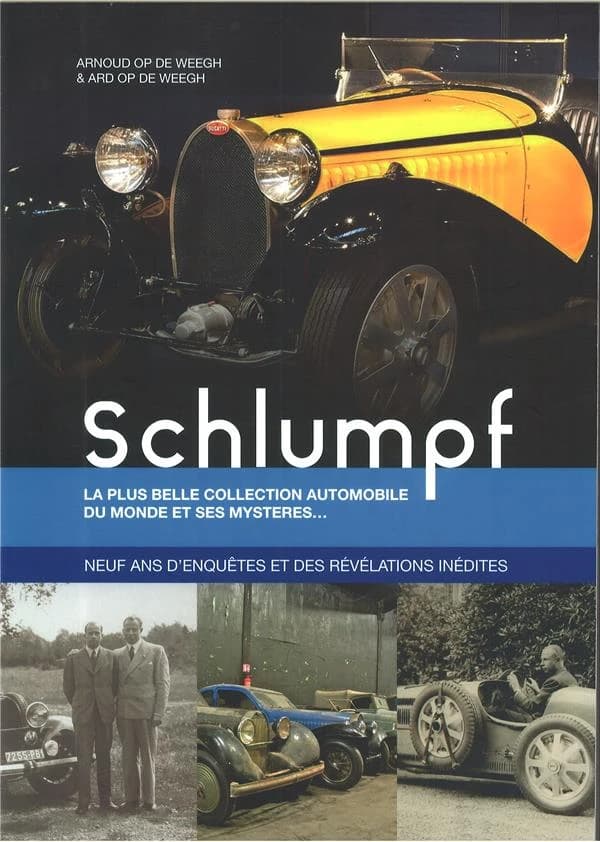 Schlumpf : la plus belle collection automobile du monde et ses mystères : neuf ans d'enquêtes et des révélations inédites