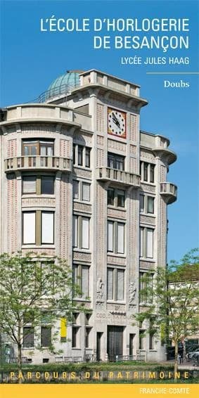 L'école d'horlogerie de Besançon : Lycée Jules Haag, Doubs