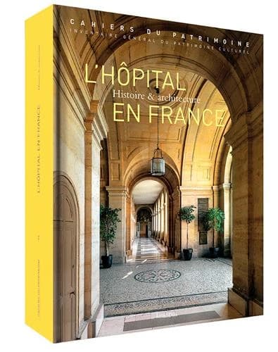 L'hôpital en France : du Moyen âge à nos jours : histoire & architecture (2e éd. mise à jour) Pierre-Louis Laget, Claude Laroche, Isabelle Duhau ; avec la collaboration de Georges Beisson, Jean-Bernard Cremnitzer, Olivier Faure... [et al.] ; [publié par l