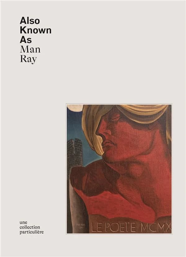 Also known as Man Ray : une collection particulière : [exposition, Avignon, Musée Angladon-Collection Jacques Doucet, du 27 mai au 3 octobre 2021]