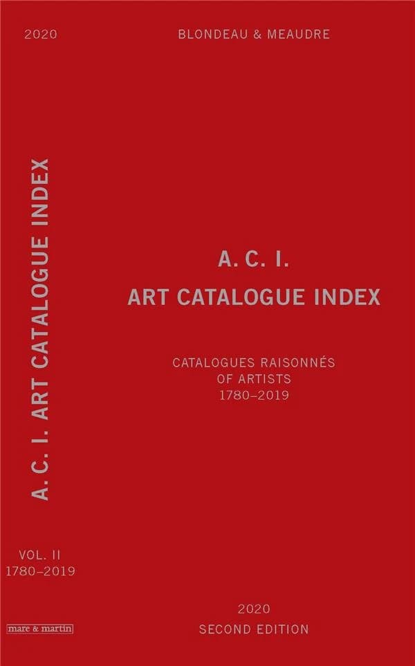 ACI, Art catalogue index : catalogues raisonnés & critical catalogues of artists. [Vol. 2], 1780-2019. Painting, sculpture, works on paper, prints, contemporary media (2nd ed.) Blondeau & Meaudre ; compiled and realized by Noëlle Corboz & Cécile de Pebeyr