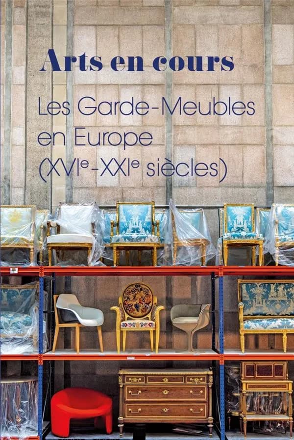Arts en cour : les garde-meubles en Europe, XVIe-XXIe siècles