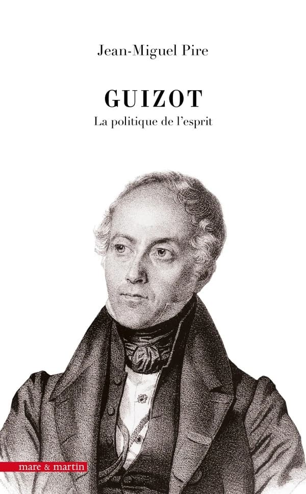 Guizot : la politique de l'esprit