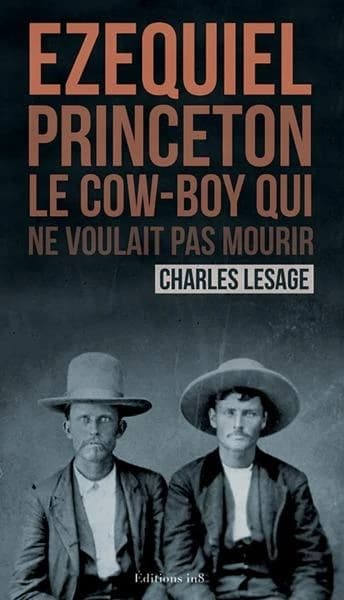 Ezequiel princeton, le cow-boy qui ne voulait pas mourir