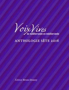 Voix vives de Méditerranée en Méditerranée ; anthologie sète 2016