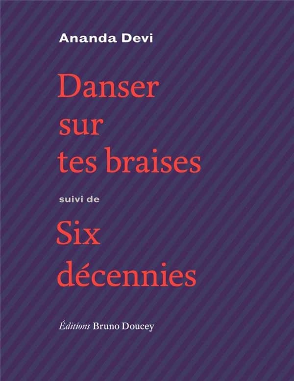Danser sur tes braises ; suivi de Six décennies