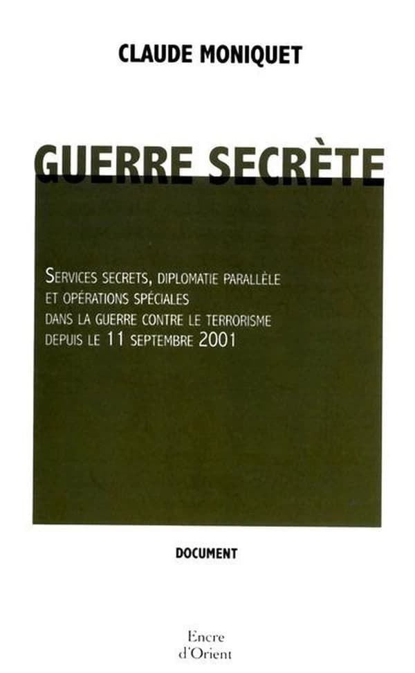 Guerre secrète : services secrets, diplomatie parallèle et opérations spéciales dans la guerre contre le terrorisme depuis le 11 septembre 2001