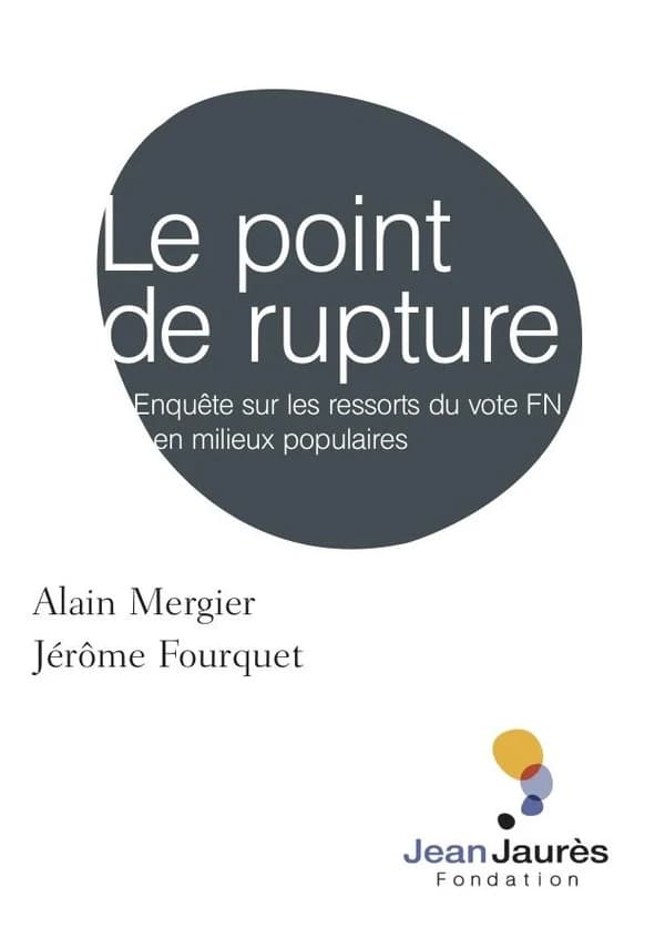 Le point de rupture : enquête sur les ressorts du vote FN en milieux populaires