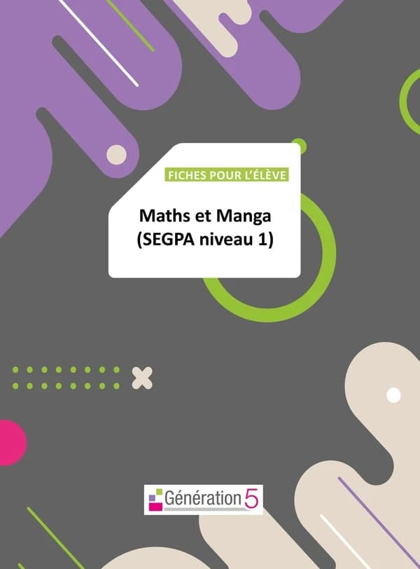Maths et manga SEGPA niveau 1 : Fiches pour l'élève