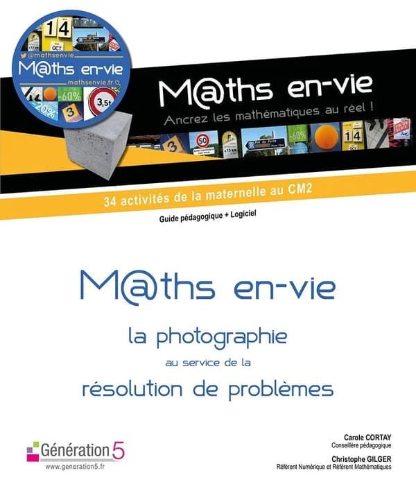 M@ths en-vie : la photographie au service de la résolution de problèmes : 34 activités de la maternelle au CM2 : ancrer les mathématiques au réel