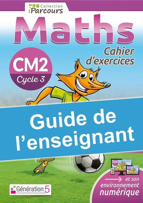 Maths CM2 Cycle 3 iParcours Cahier d'exercices : Guide de l'enseignant