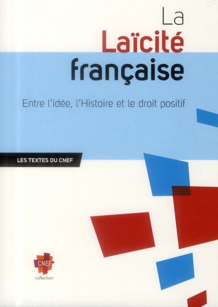 La laïcité française : entre l'idée, l'histoire et le droit positif