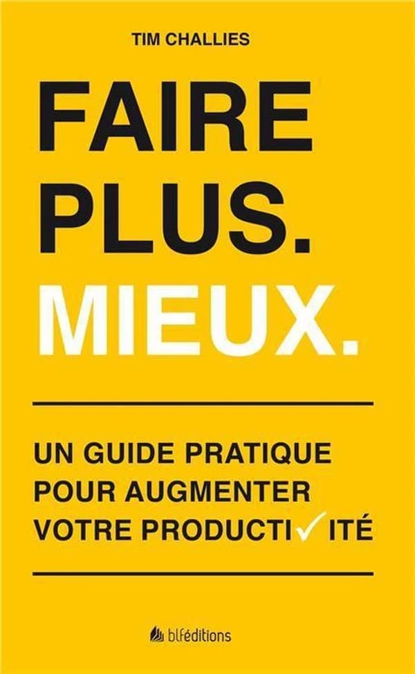 Faire plus, mieux : guide pratique pour augmenter votre productivité