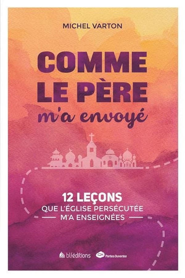 "Comme le Père m'a envoyé" : 12 leçons que l'Église persécutée m'a enseignées