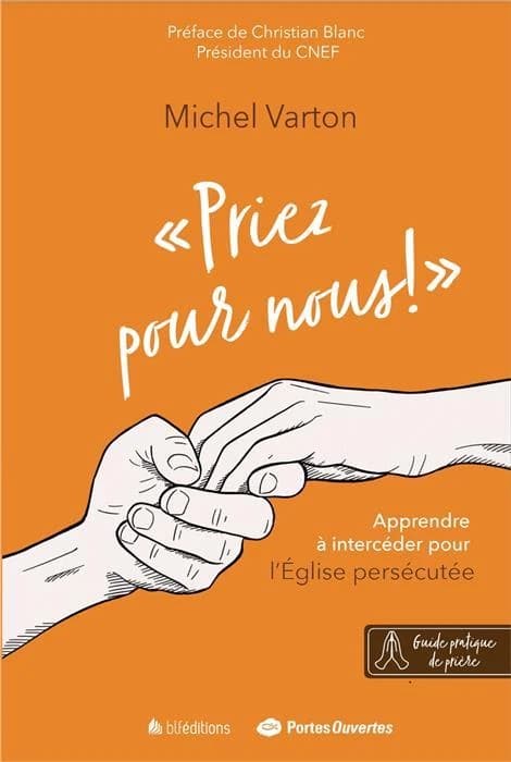 Priez pour nous ! : apprendre à intercéder pour l'Église persécutée