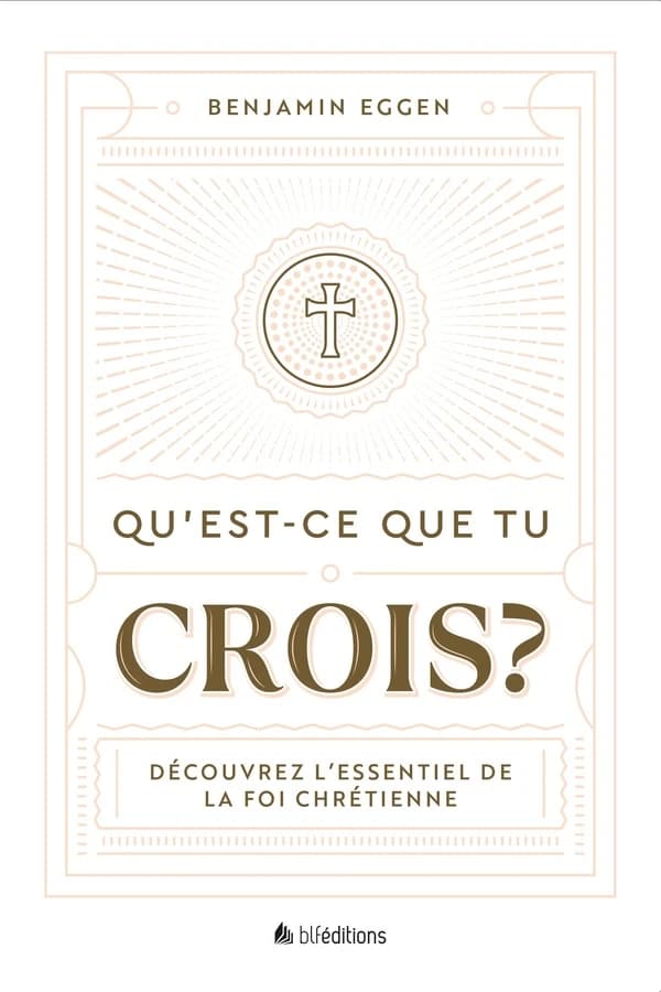 Qu'est-ce que tu crois ? : découvrez l'essentiel de la foi chrétienne