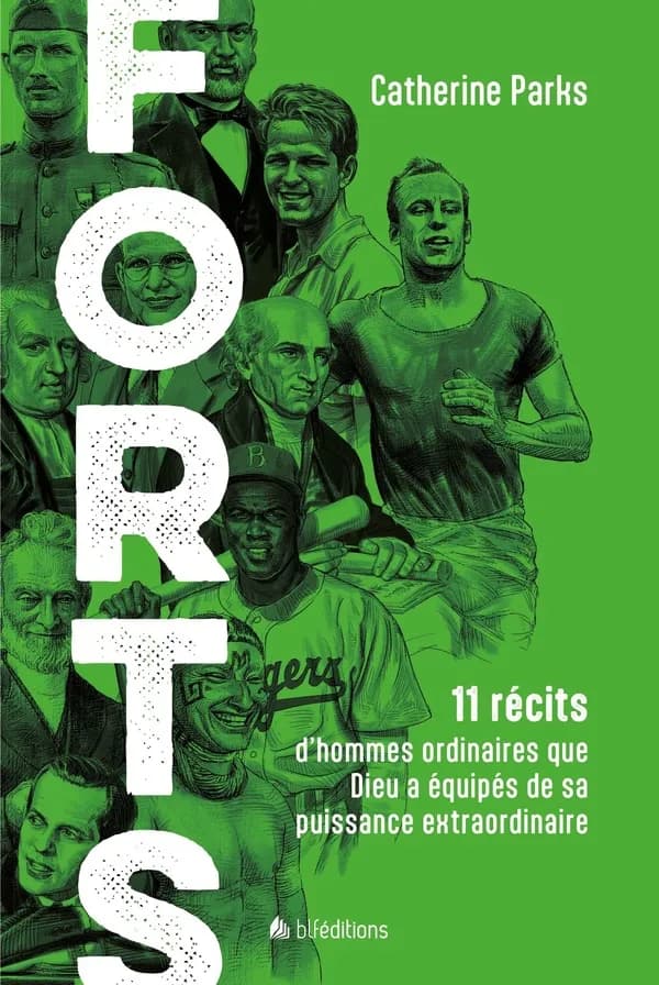 Forts : 11 récits d'hommes ordinaires que Dieu a équipés de sa puissance extraordinaire