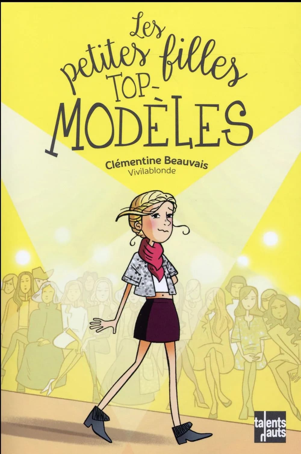 Les petites filles top-modèles (Nouvelle éd.) Clémentine Beauvais ; [illustré par] Vivilablonde