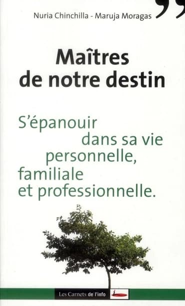 Maîtres de notre destin : s'épanouir dans sa vie personnelle, familiale et professionnelle