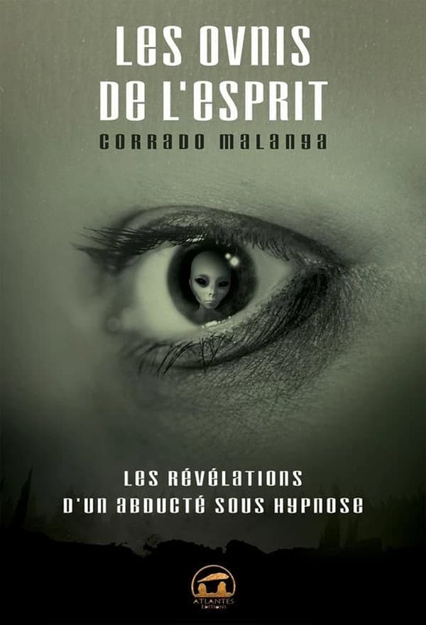 Les ovnis de l'esprit : les révélations d'un abducté sous hypnose (2e éd.) Corrado Malanga