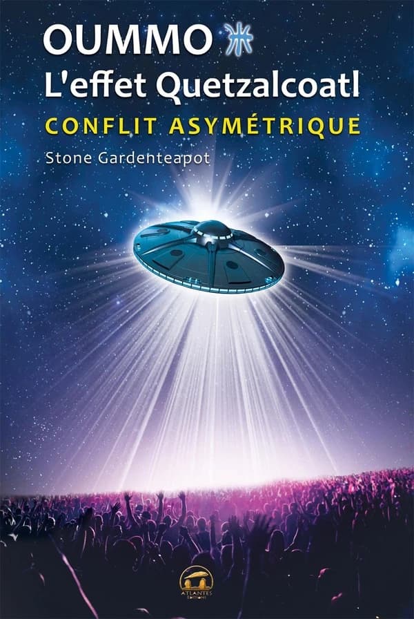 Oummo, l'effet Quetzalcoatl : conflit asymétrique interstellaire : une actualisation de l'affaire Oummo