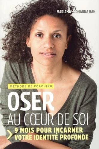 Oser au coeur de soi : 9 mois pour incarner votre identité profonde