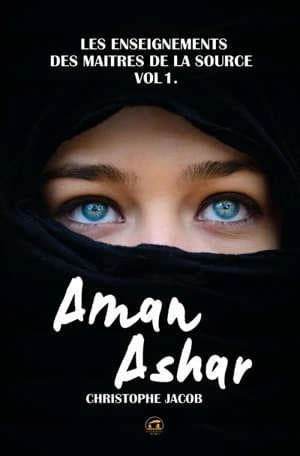 Aman Ashar prophétesse : les enseignements des maîtres de la source. Vol. 1, Les nouveaux prophètes