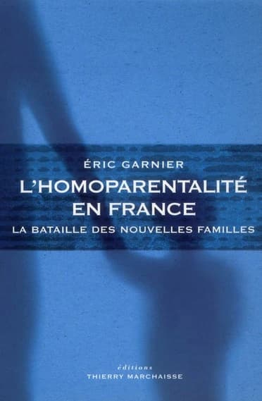 L'homoparentalité en France : la bataille des nouvelles familles