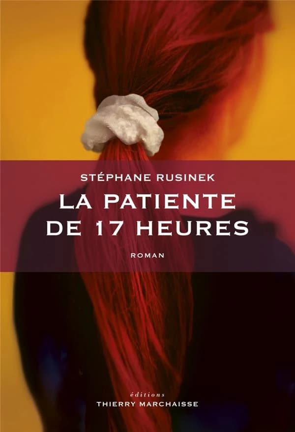 La patiente de 17 heures : roman