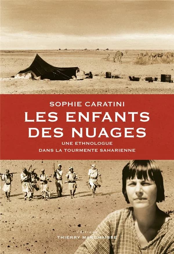 Les enfants des nuages : une ethnologue dans la tourmente saharienne (Nouvelle éd. revue et augmentée) Sophie Caratini