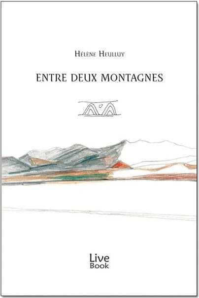 Entre deux montagnes : roman de voyage