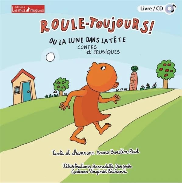 Roule-Toujours ! ou la lune dans la tête : contes dans la tête