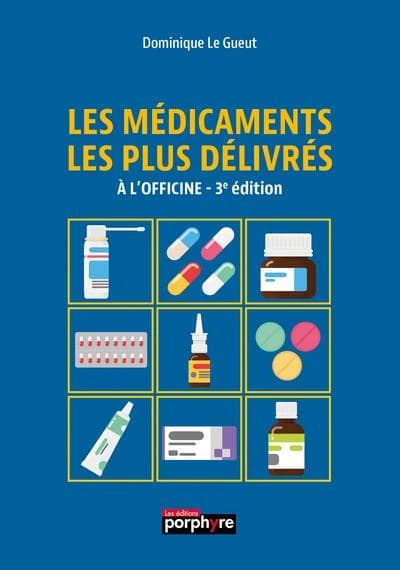 Les médicaments les plus délivrés à l'officine (3e éd.) Dominique Le Gueut