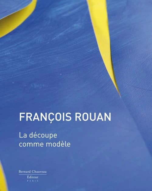 François Rouan : la découpe comme modèle : [exposition, Le Cateau-Cambrésis, Musée départemental Matisse, 2 juillet-18 septembre 2011]