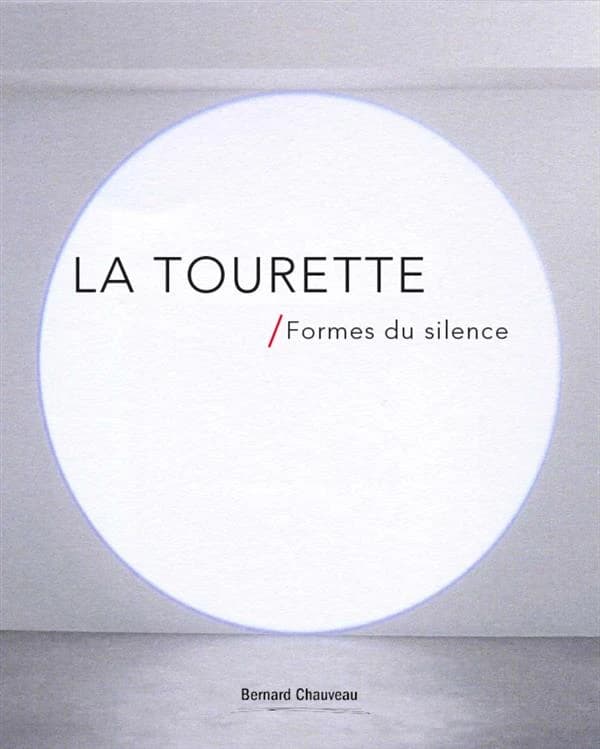 Formes du silence : Le Corbusier : Geneviève Asse, Jaromír Novotný, Friederike von Rauch, Michel Verjux : [exposition, Éveux, Couvent de la Tourette, 20 septembre-11 décembre 2016]