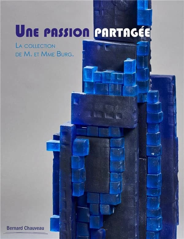 Une passion partagée : la collection Gigi et Marcel Burg au MusVerre : [exposition, Sars-Poteries, MusVerre, 7 octobre 2017-4 mars 2018]