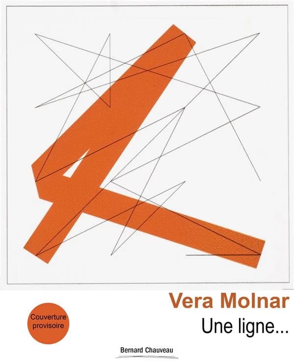 Vera Molnar, Une ligne : [exposition, Caen, Musée des beaux-arts de Caen, 26 mai-2 septembre 2018]