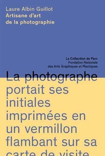 Laure Albin Guillot : artisane d'art de la photographie : [exposition, Nogent-sur-Marne, Maison nationale des artistes, 14 septembre-25 novembre 2018]