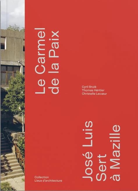 Le Carmel de la Paix : José Luis Sert à Mazille