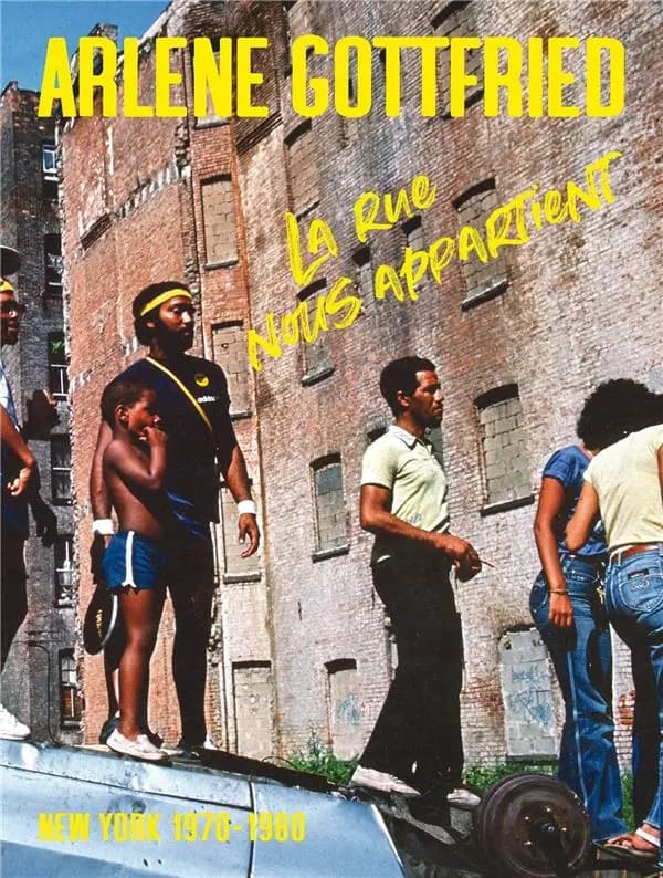 Arlene Gottfried, La rue nous appartient : New York 1970-1980 : [exposition, Nancy, Musée des beaux-arts, 12 octobre 2019-12 janvier 2020]