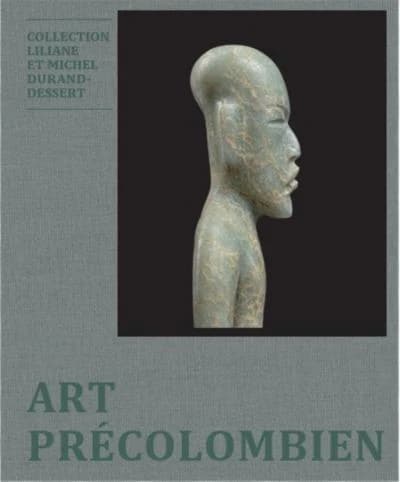 Art précolombien : collection Liliane et Michel Durand-Dessert : [exposition, Saint-Étienne métropole, Musée d'art moderne et contemporain, 20 novembre 2021-18 septembre 2022]