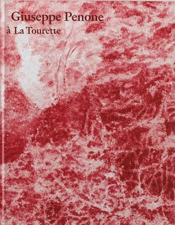 Giuseppe Penone à La Tourette : [exposition, Éveux, Couvent de La Tourette, 6 septembre-24 décembre 2022]