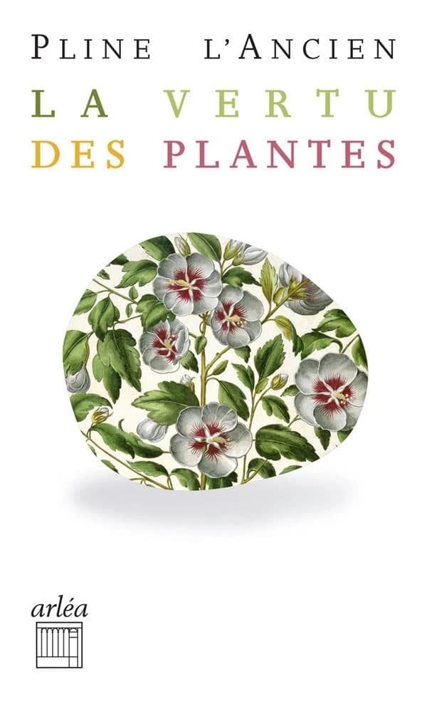 La vertu des plantes : "Histoire naturelle", Livres XX